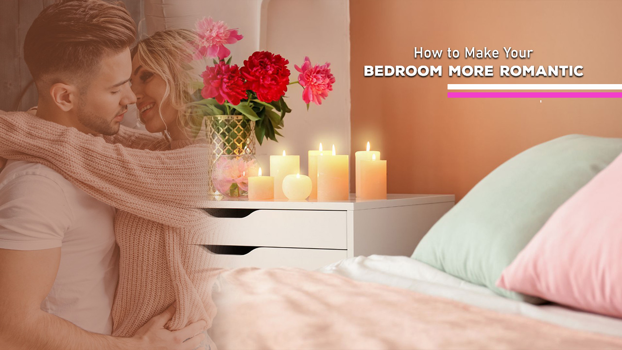 How to Make Your Bedroom More Romantic