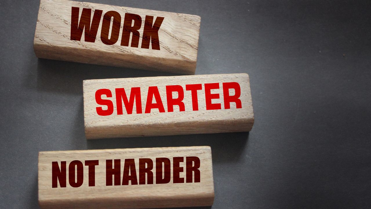 How to Work Smarter, Not Harder