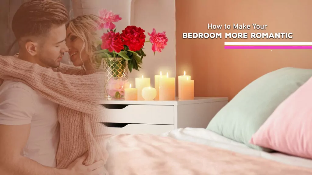 How to Make Your Bedroom More Romantic in 15 Best Ways