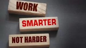 How to Work Smarter, Not Harder