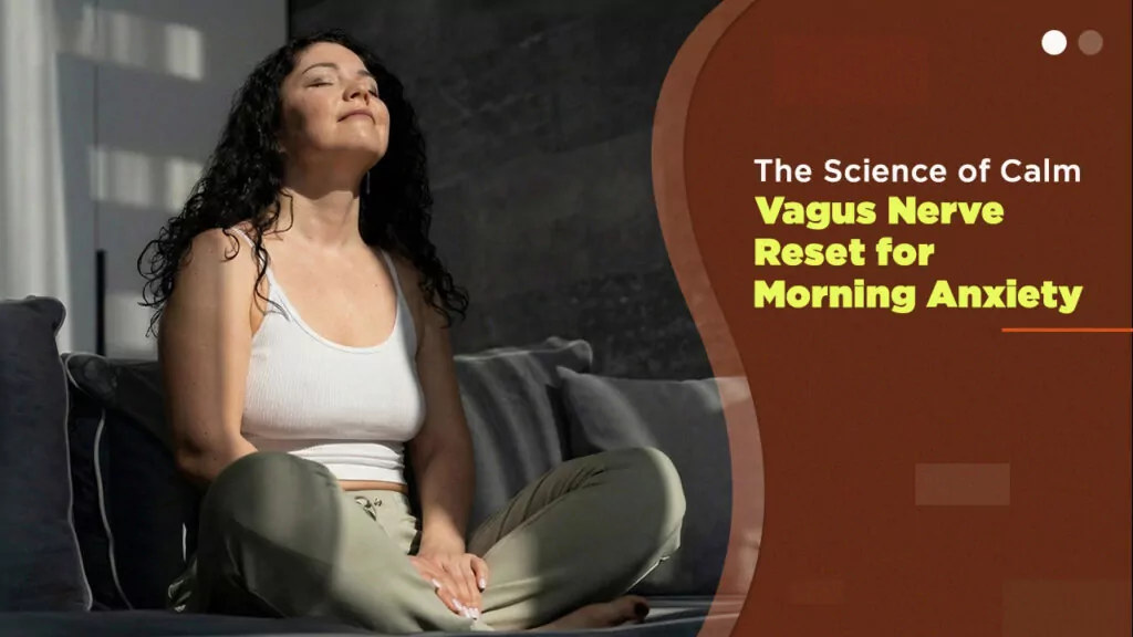 Master Your Morning: The Vagus Nerve Reset for Morning Anxiety